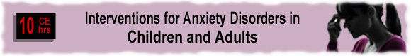 Brief Interventions for Anxiety Disorders with Children and Adults